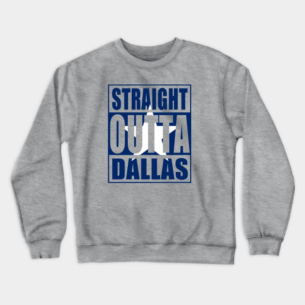 Straight Outta Dallas Crewneck Sweatshirt by E